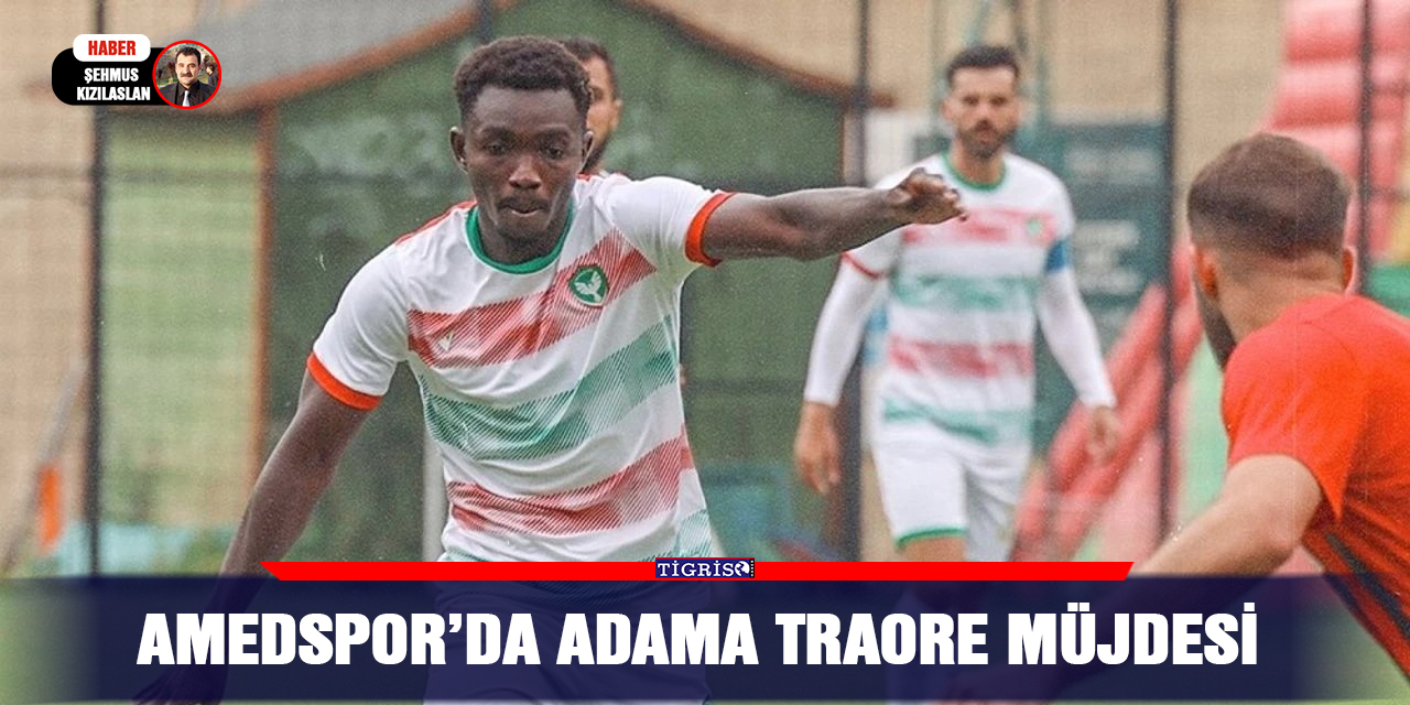 Amedspor’da Adama Traore Müjdesi