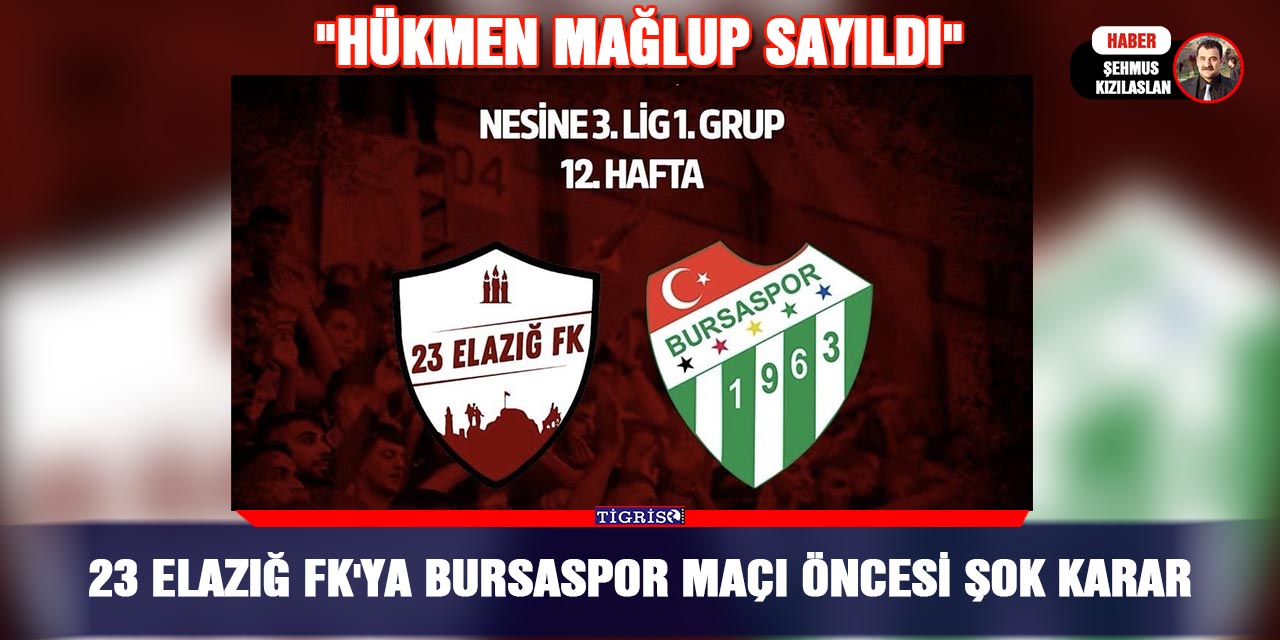 23 Elazığ FK'ya Bursaspor Maçı Öncesi Şok Karar