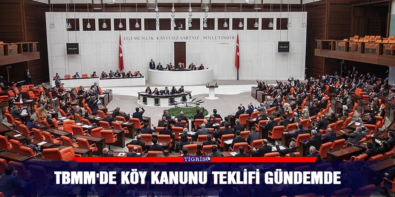 TBMM'de köy kanunu teklifi gündemde