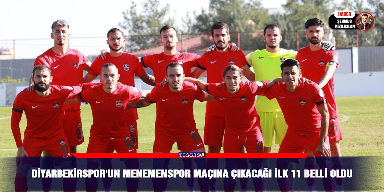 Diyarbekirspor'un Menemenspor Maçına Çıkacağı İlk 11 Belli Oldu