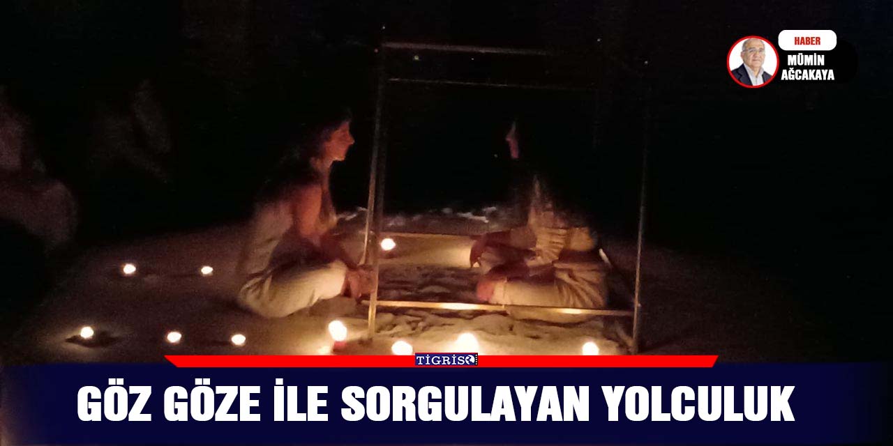 GÖZ GÖZE İLE SORGULAYAN YOLCULUK