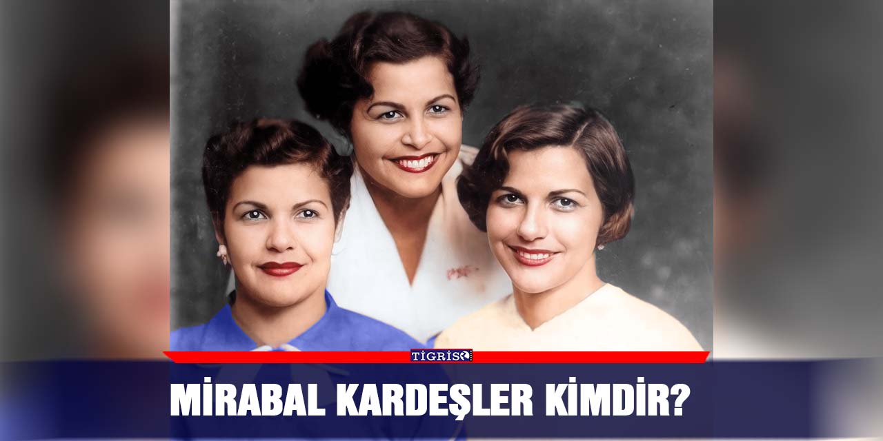 Mirabal Kardeşler kimdir?