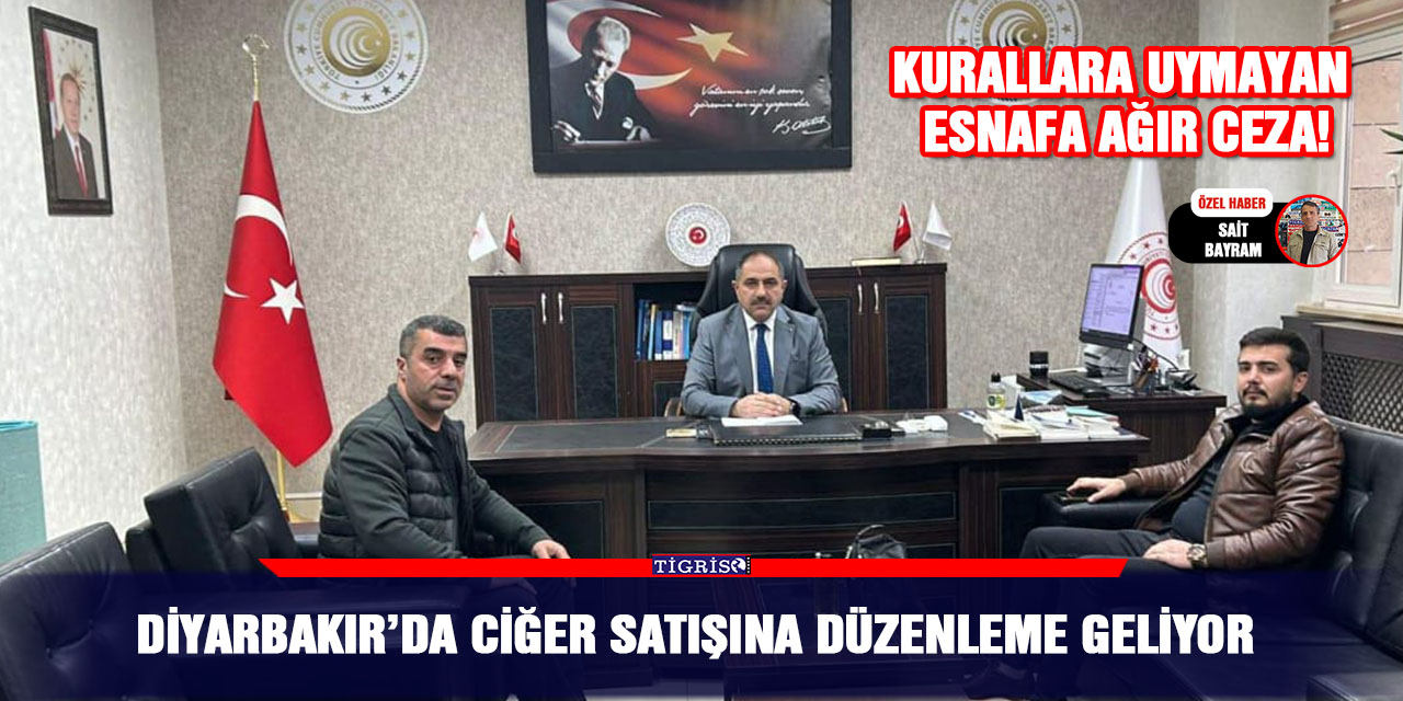 Diyarbakır’da Ciğer satışına düzenleme geliyor