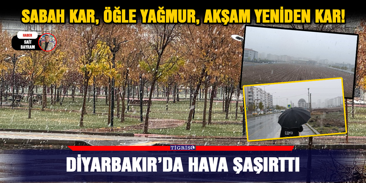 Diyarbakır’da hava şaşırttı