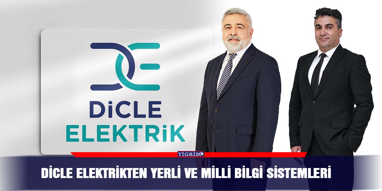 Dicle elektrikten yerli ve milli bilgi sistemleri