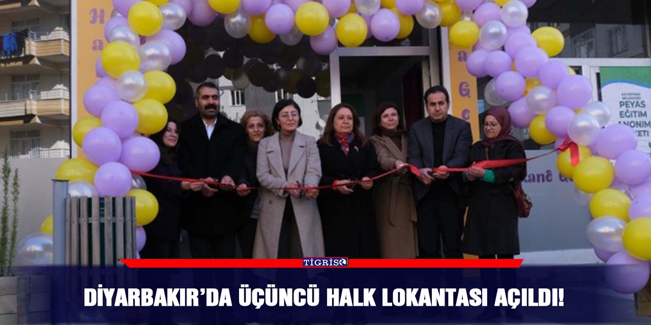 Diyarbakır’da üçüncü halk lokantası açıldı!