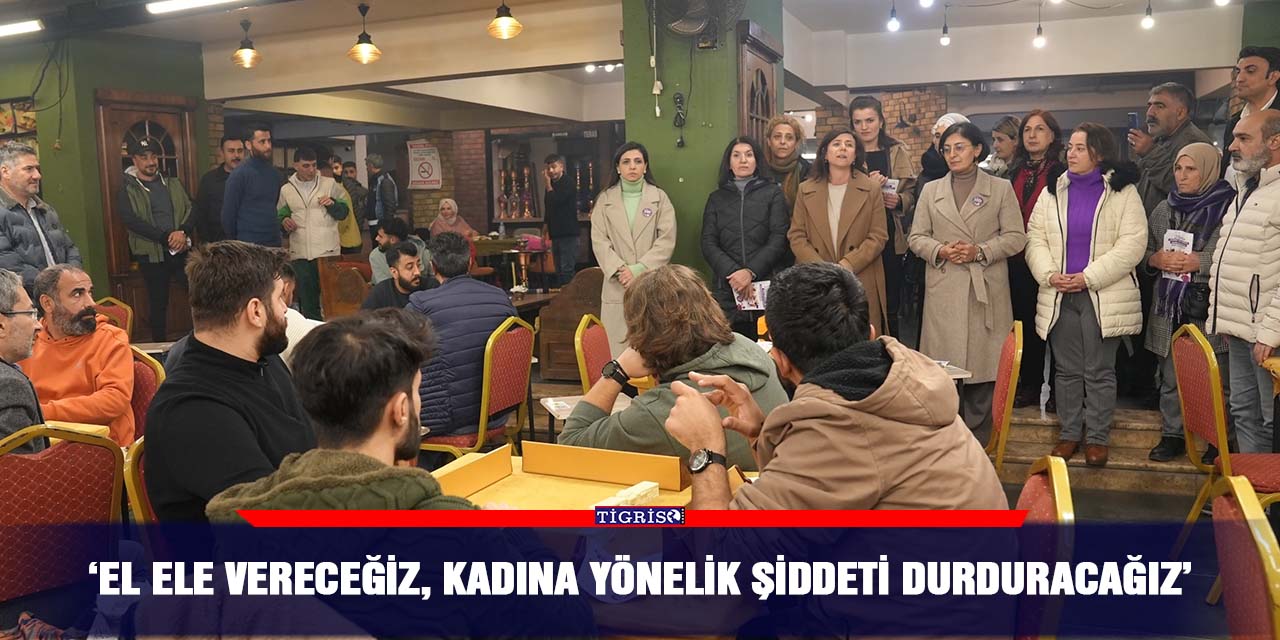 ‘El ele vereceğiz, Kadına yönelik şiddeti durduracağız’