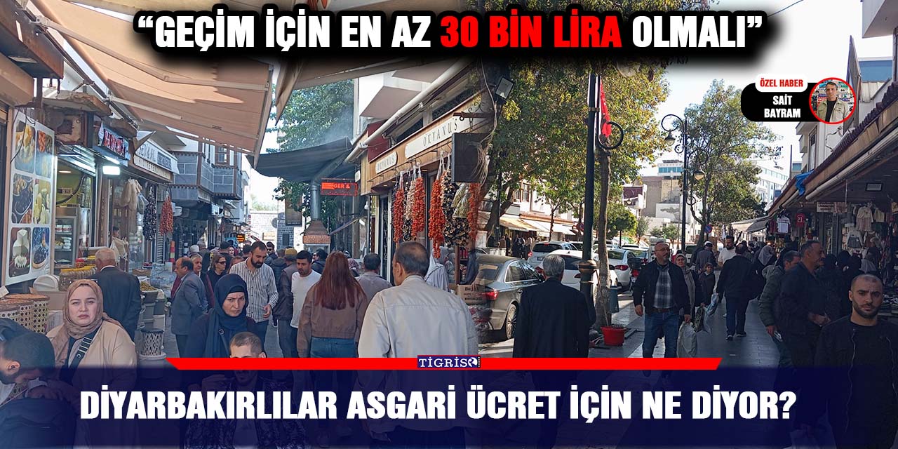 Diyarbakırlılar Asgari Ücret için ne diyor?