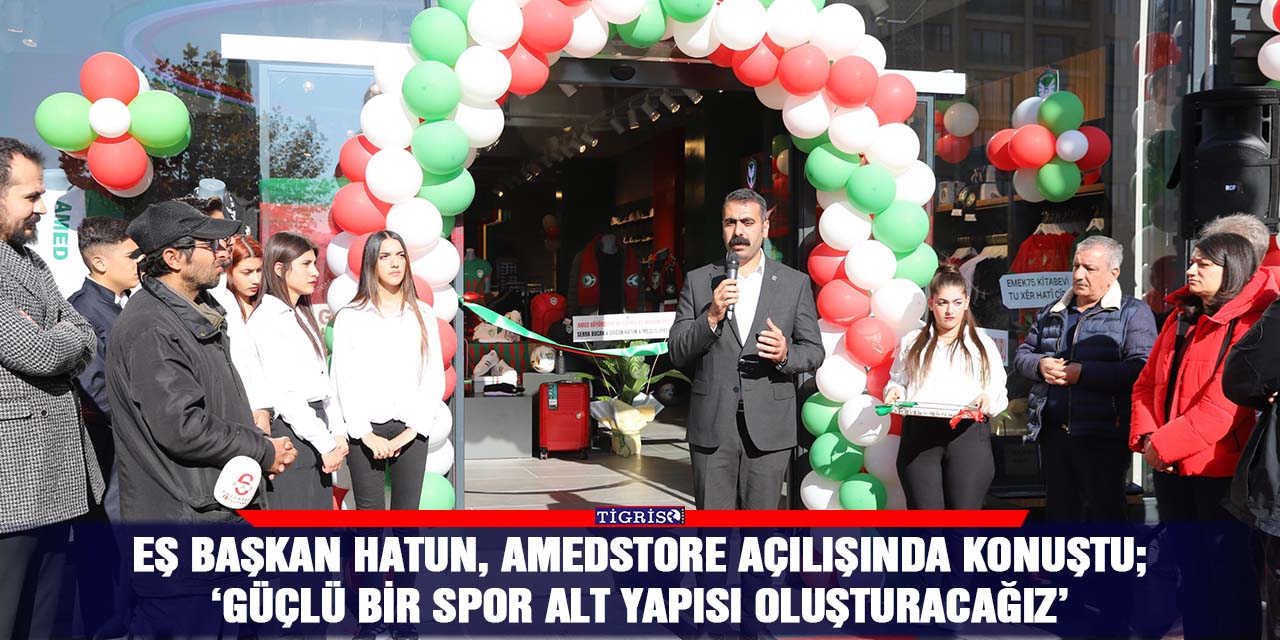 Eş Başkan Hatun, Amedstore açılışında konuştu; ‘Güçlü bir spor alt yapısı oluşturacağız’