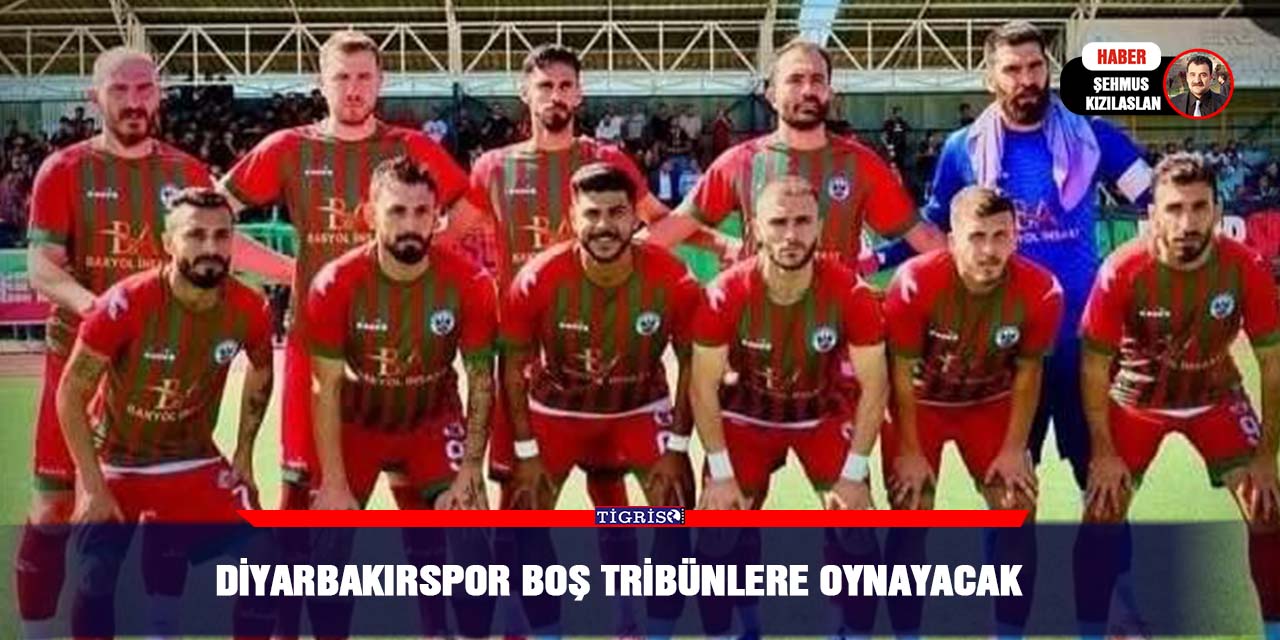 Diyarbakırspor boş Tribünlere oynayacak