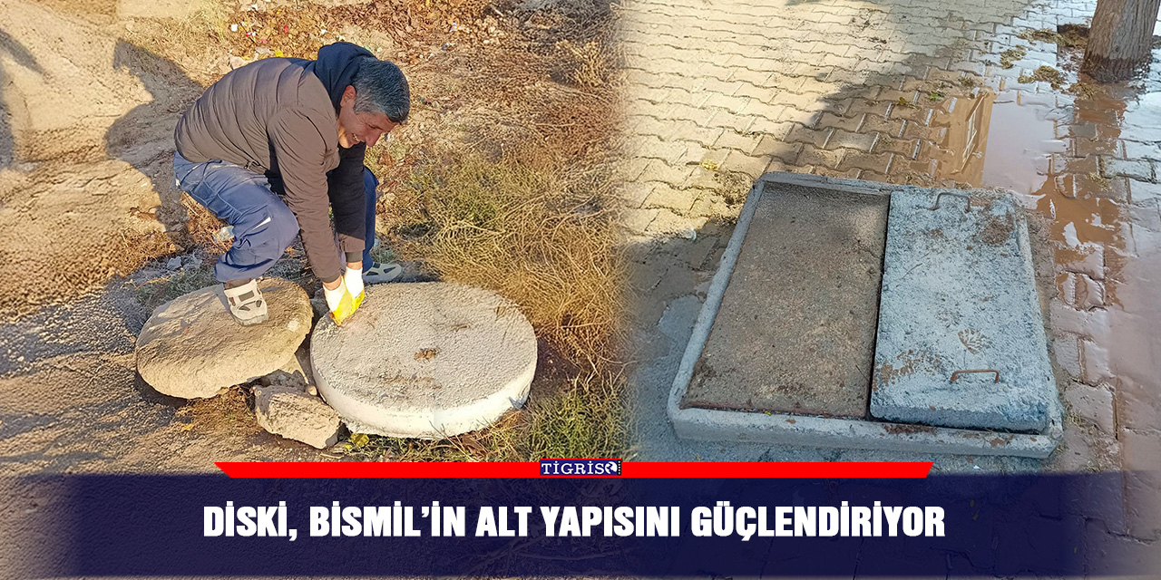 DİSKİ, Bismil’in alt yapısını güçlendiriyor