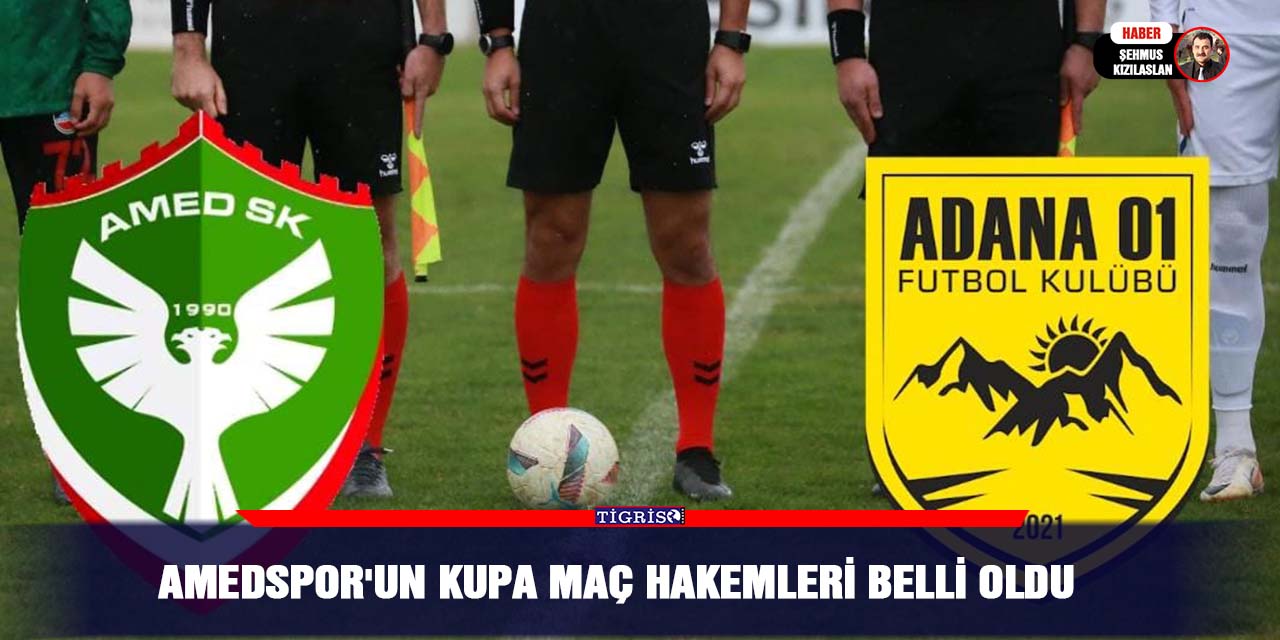 Amedspor'un Kupa maç hakemleri belli oldu