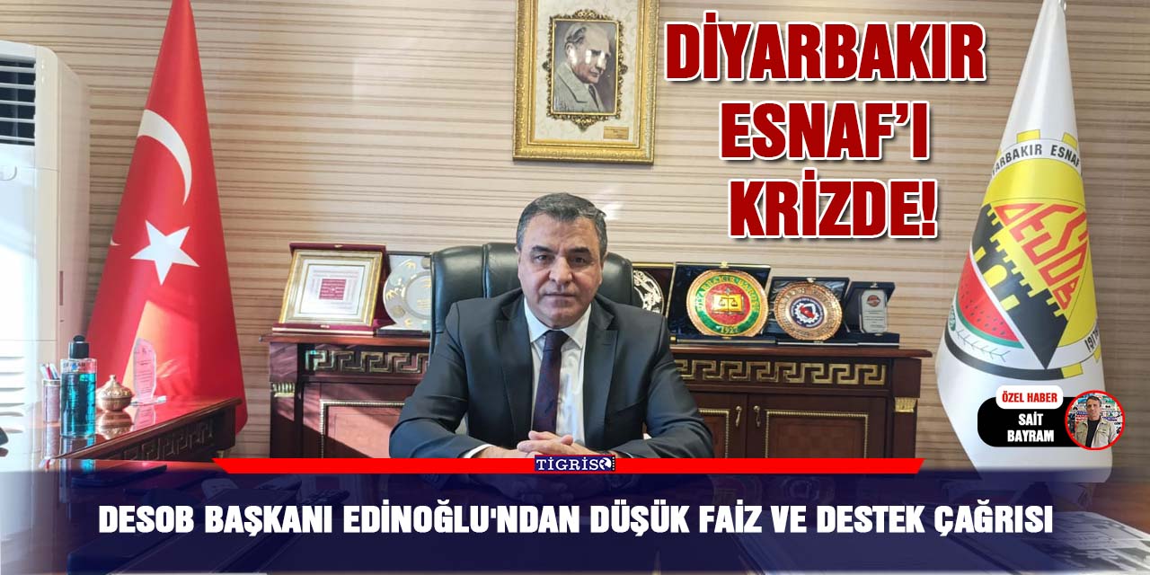 VİDEO - DESOB Başkanı Edinoğlu'ndan düşük faiz ve destek çağrısı