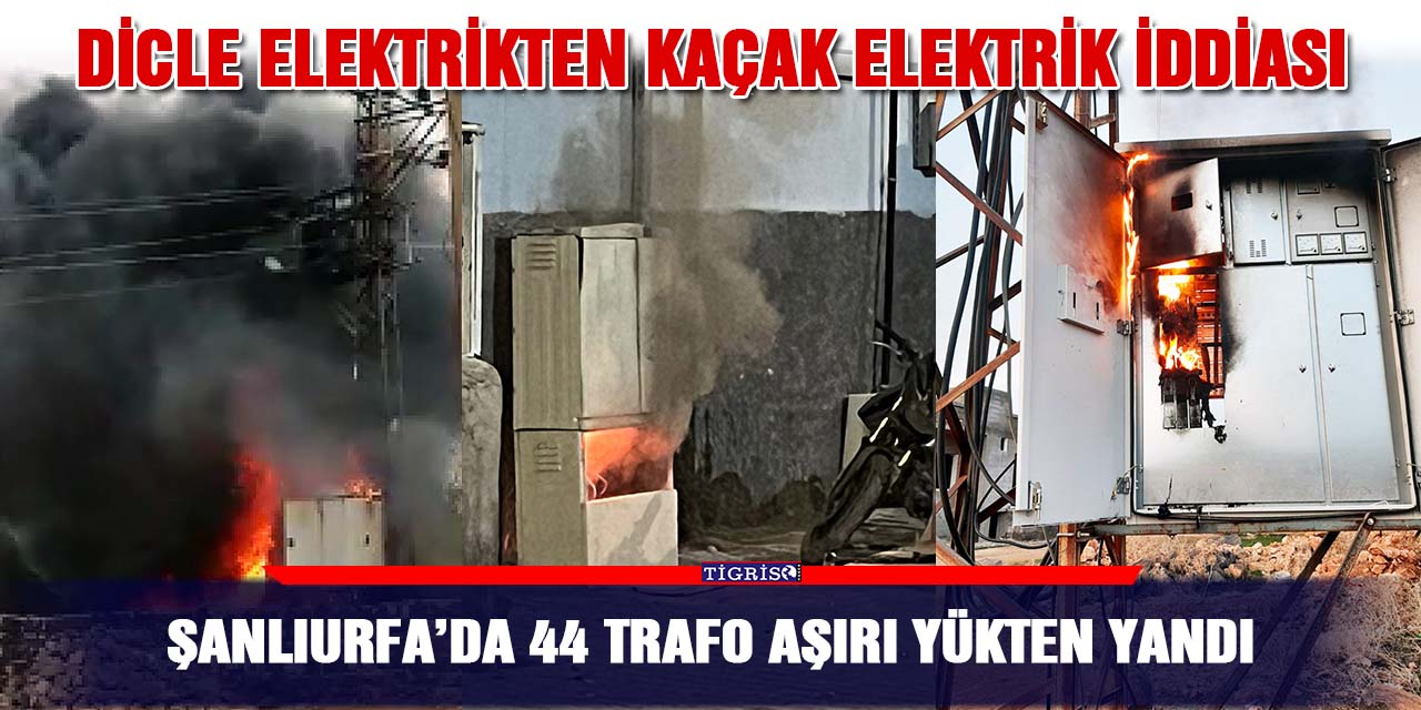 Şanlıurfa’da 44 trafo aşırı yükten yandı