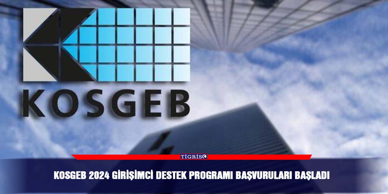 KOSGEB 2024 Girişimci Destek Programı başvuruları başladı