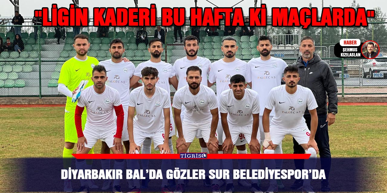 Diyarbakır BAL’da gözler Sur Belediyespor’da