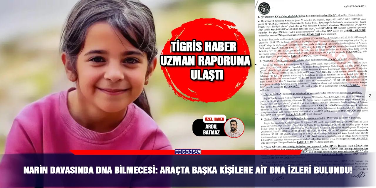 Narin davasında DNA bilmecesi: Araçta başka kişilere ait DNA izleri bulundu!