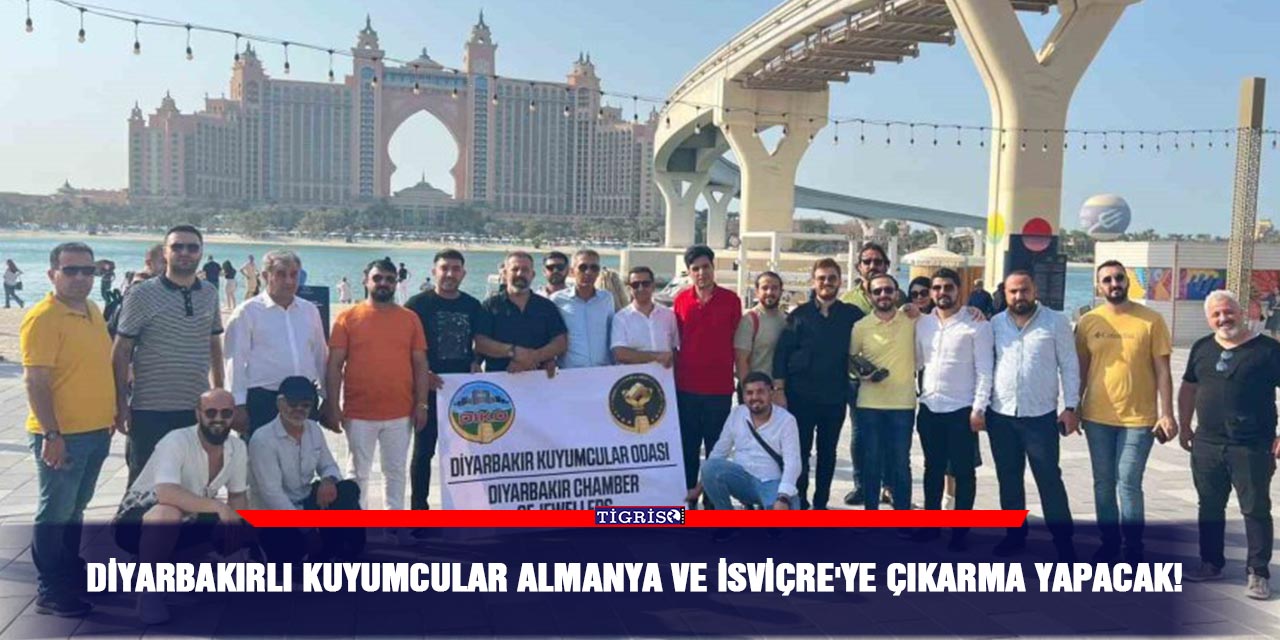 Diyarbakırlı kuyumcular Almanya ve İsviçre'ye çıkarma yapacak!