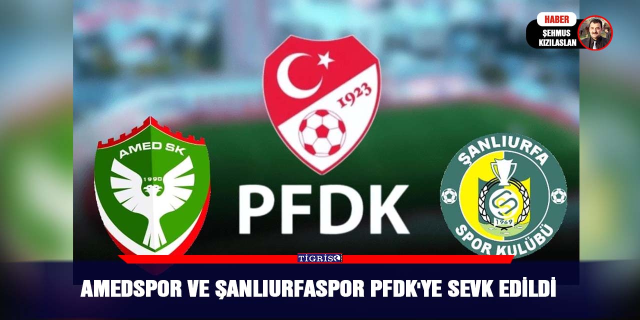 Amedspor ve Şanlıurfaspor PFDK'ye sevk edildi