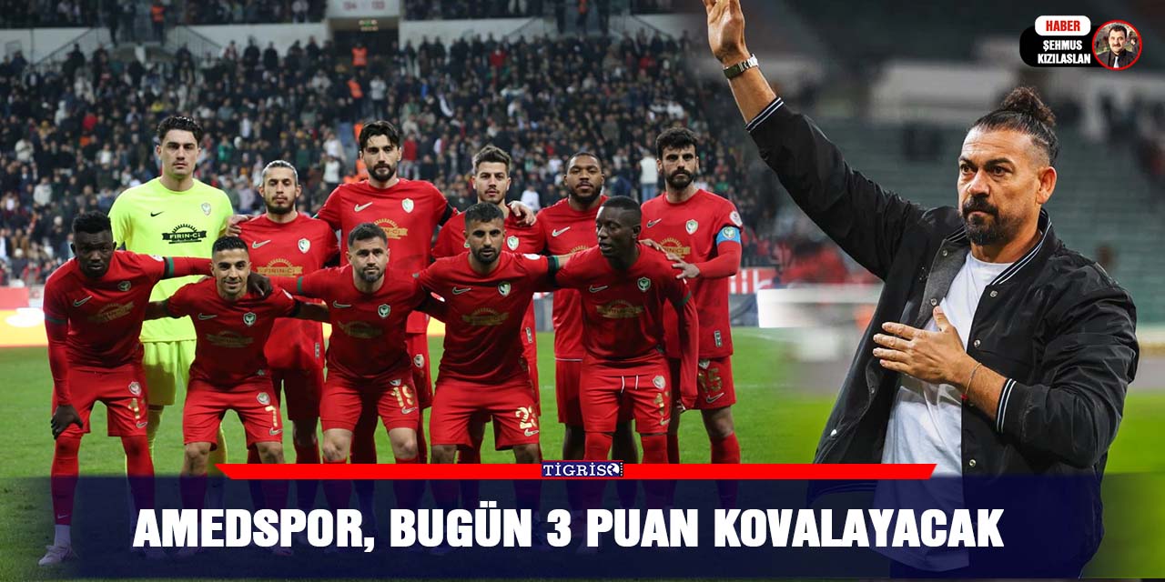 Amedspor, bugün 3 puan kovalayacak