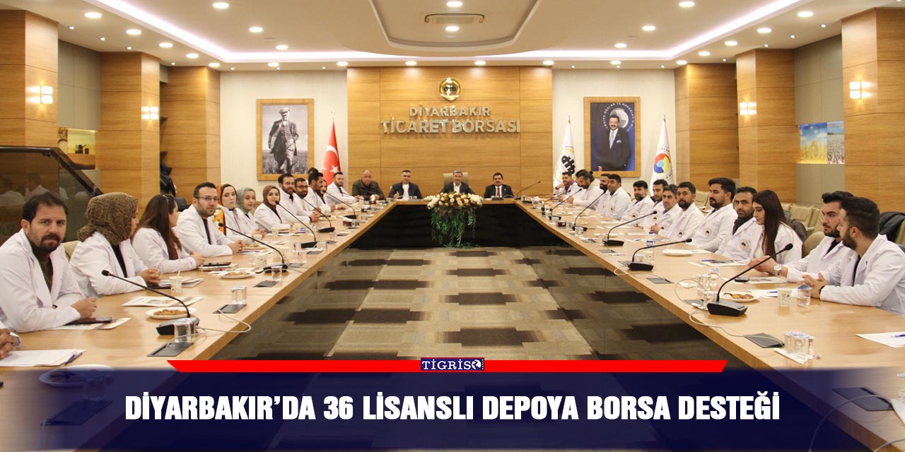 Diyarbakır’da 36 lisanslı depoya borsa desteği