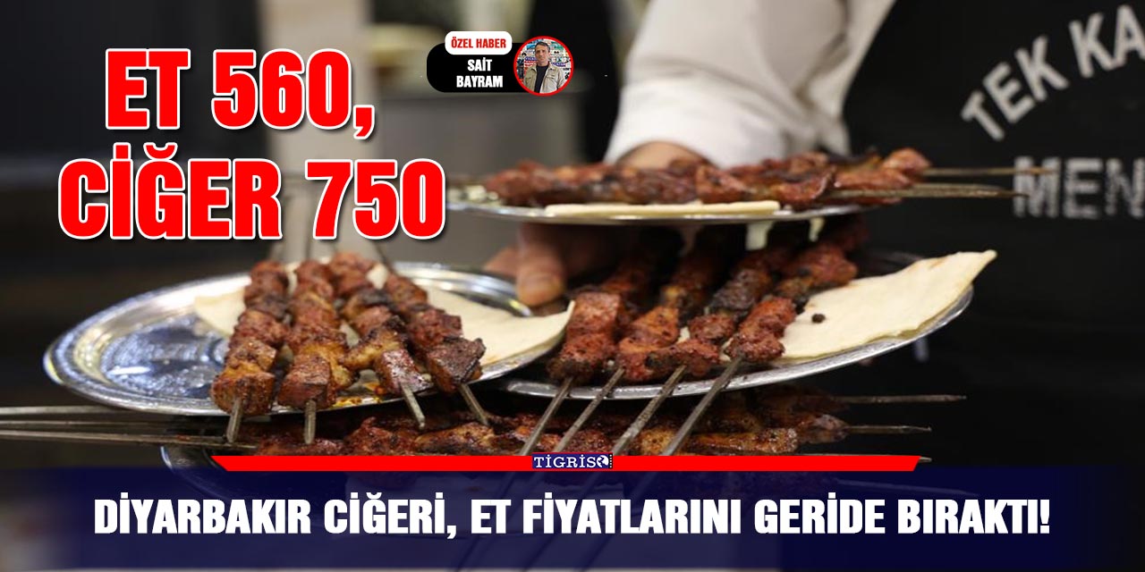 Diyarbakır ciğeri, et fiyatlarını geride bıraktı!