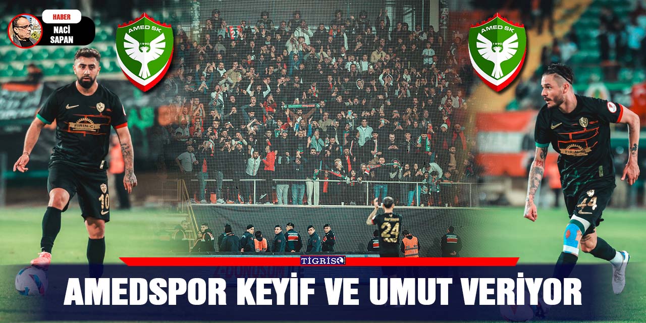 Amedspor keyif ve umut veriyor