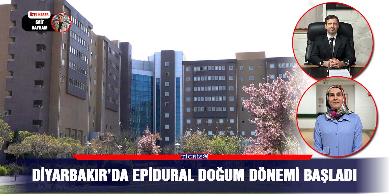 Diyarbakır’da Epidural doğum dönemi başladı