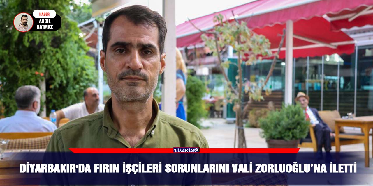 Diyarbakır'da fırın işçileri sorunlarını Vali Zorluoğlu’na iletti