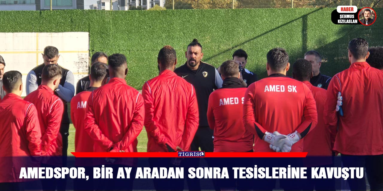 Amedspor, bir ay aradan sonra tesislerine kavuştu