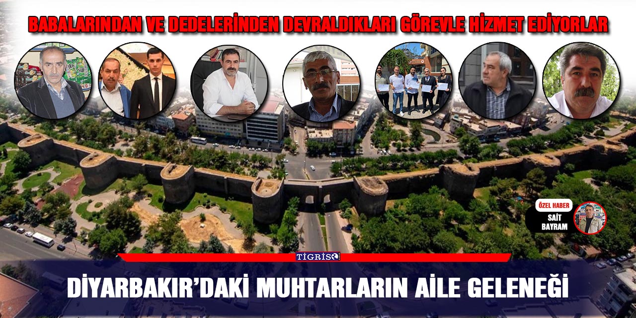 Diyarbakır’daki muhtarların aile geleneği