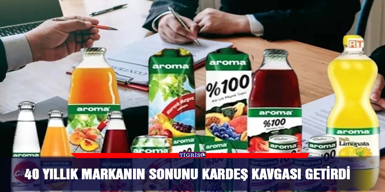 40 yıllık markanın sonunu kardeş kavgası getirdi