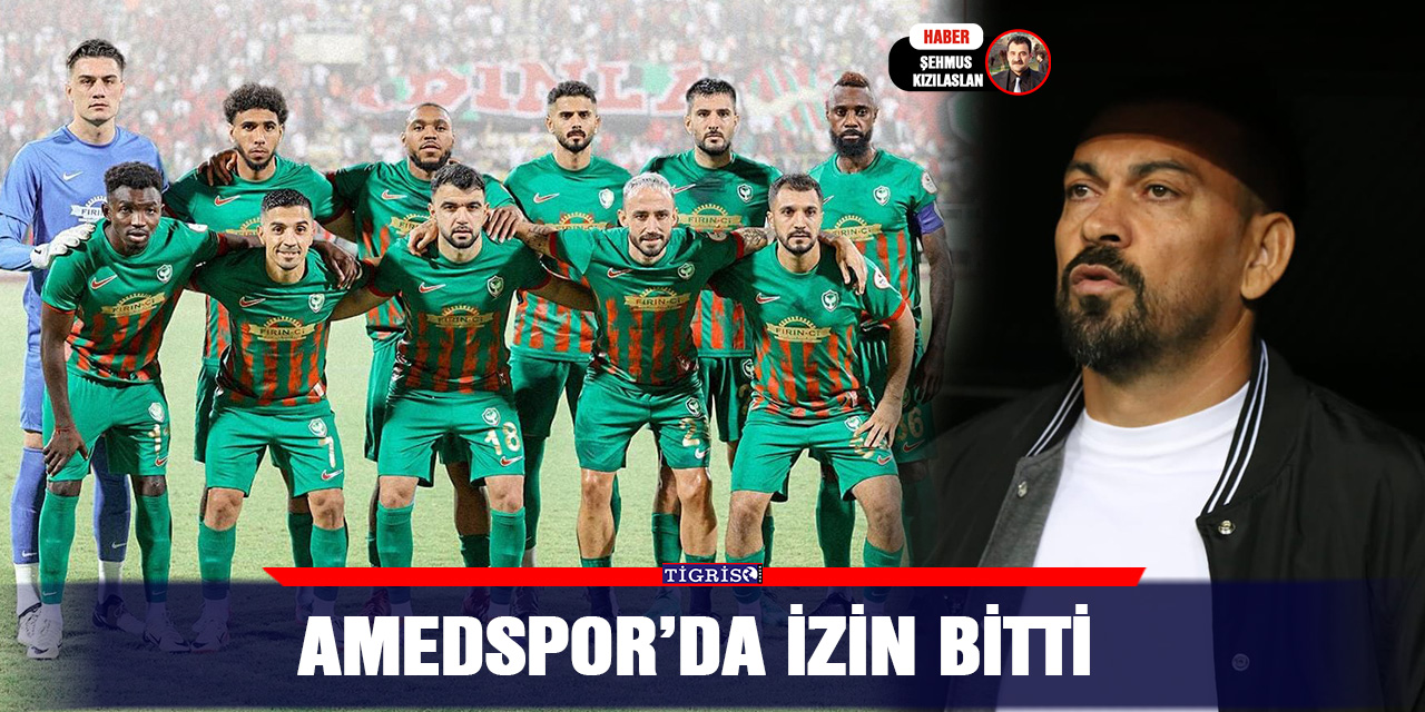 Amedspor’da izin bitti