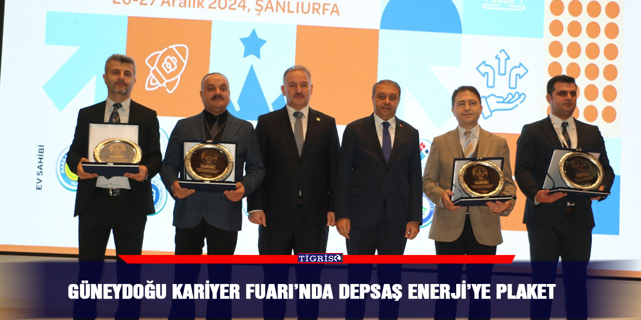 Güneydoğu Kariyer Fuarı’nda DEPSAŞ Enerji’ye Plaket