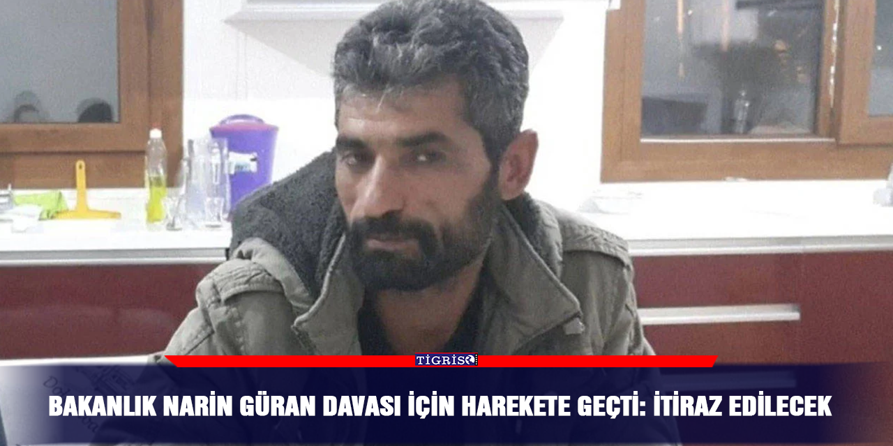 Bakanlık Narin Güran davası için harekete geçti: İtiraz edilecek