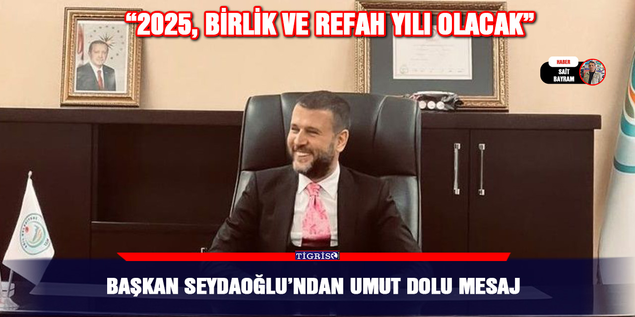 Başkan Seydaoğlu’ndan umut dolu mesaj