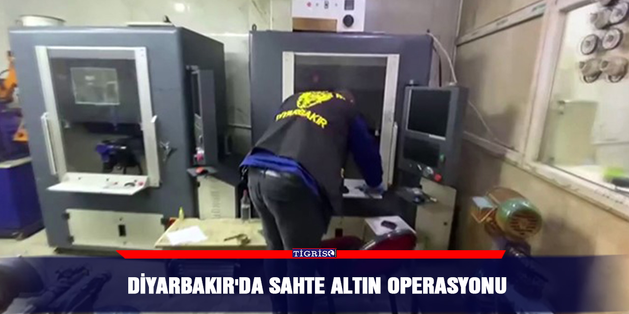 Diyarbakır'da sahte altın operasyonu