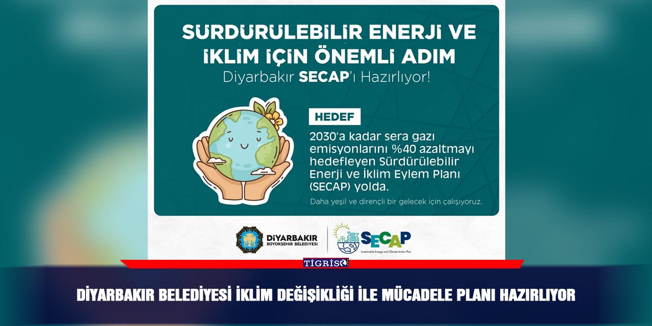 Diyarbakır Belediyesi iklim değişikliği ile mücadele planı hazırlıyor