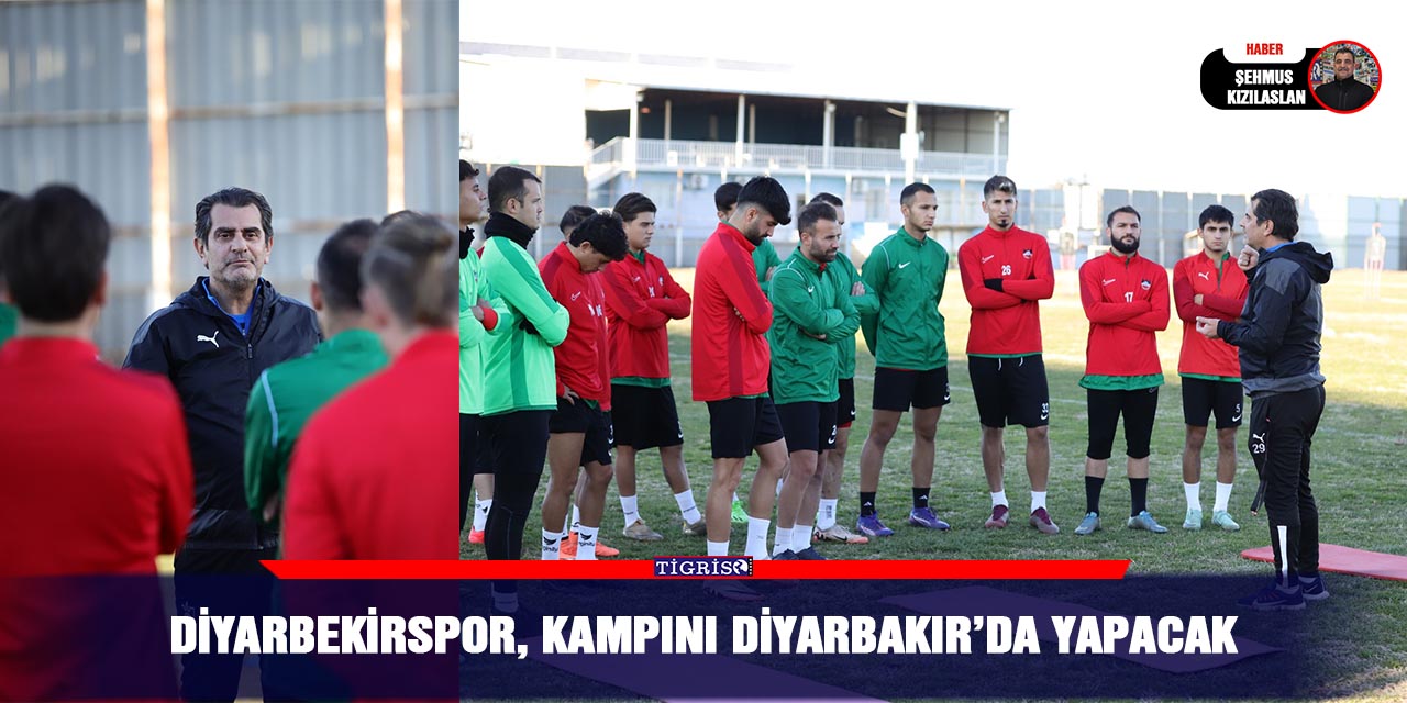 Diyarbekirspor, kampını Diyarbakır’da yapacak