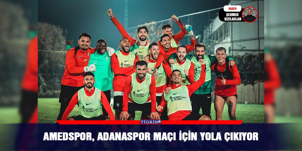 Amedspor, Adanaspor maçı için yola çıkıyor