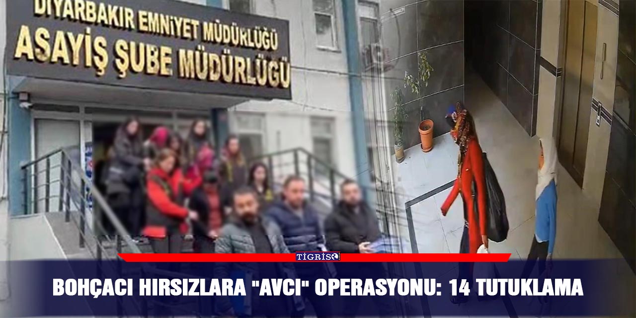 Bohçacı hırsızlara "Avcı" operasyonu: 14 tutuklama