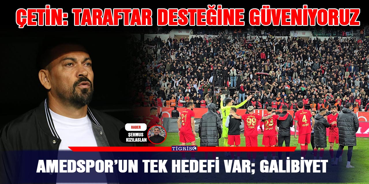 Amedspor’un tek hedefi var; GALİBİYET