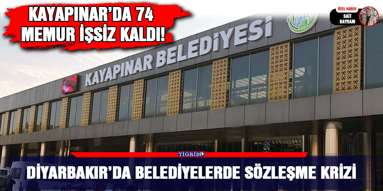 Diyarbakır’da Belediyelerde sözleşme krizi