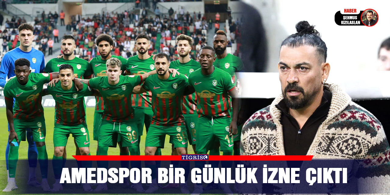 Amedspor bir günlük izne çıktı