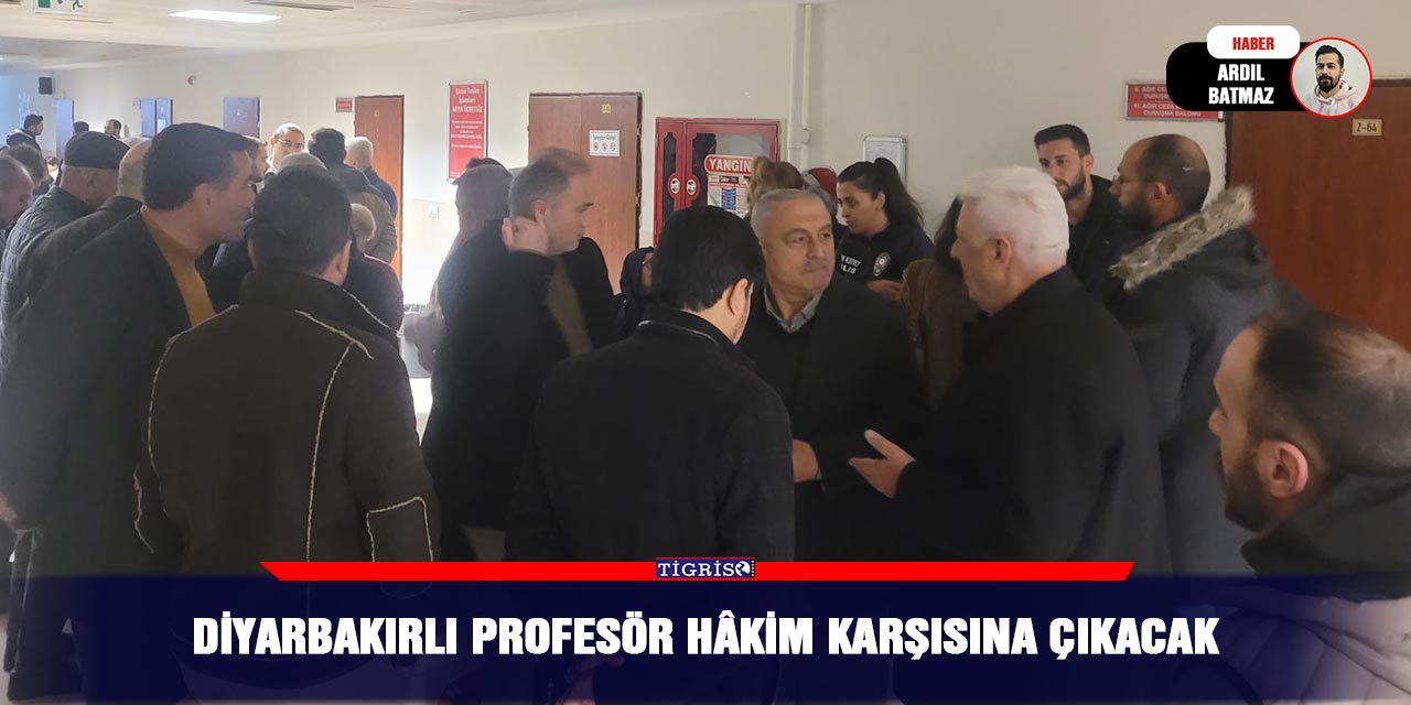 Diyarbakırlı profesör hâkim karşısına çıkacak