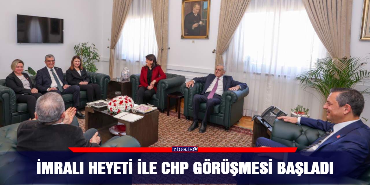 İmralı heyeti ile CHP görüşmesi başladı