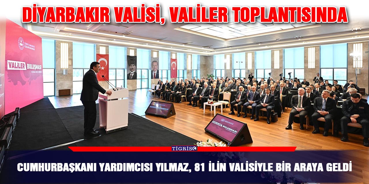 Cumhurbaşkanı Yardımcısı Yılmaz, 81 ilin valisiyle bir araya geldi