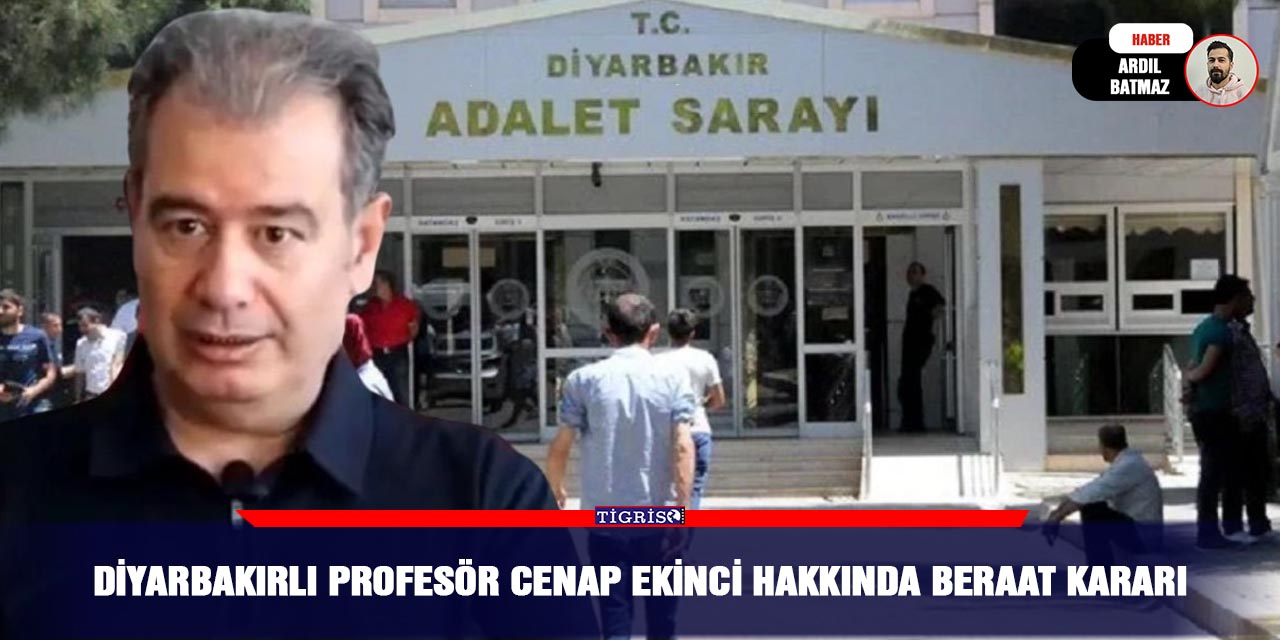 Diyarbakırlı Profesör Cenap Ekinci hakkında beraat kararı