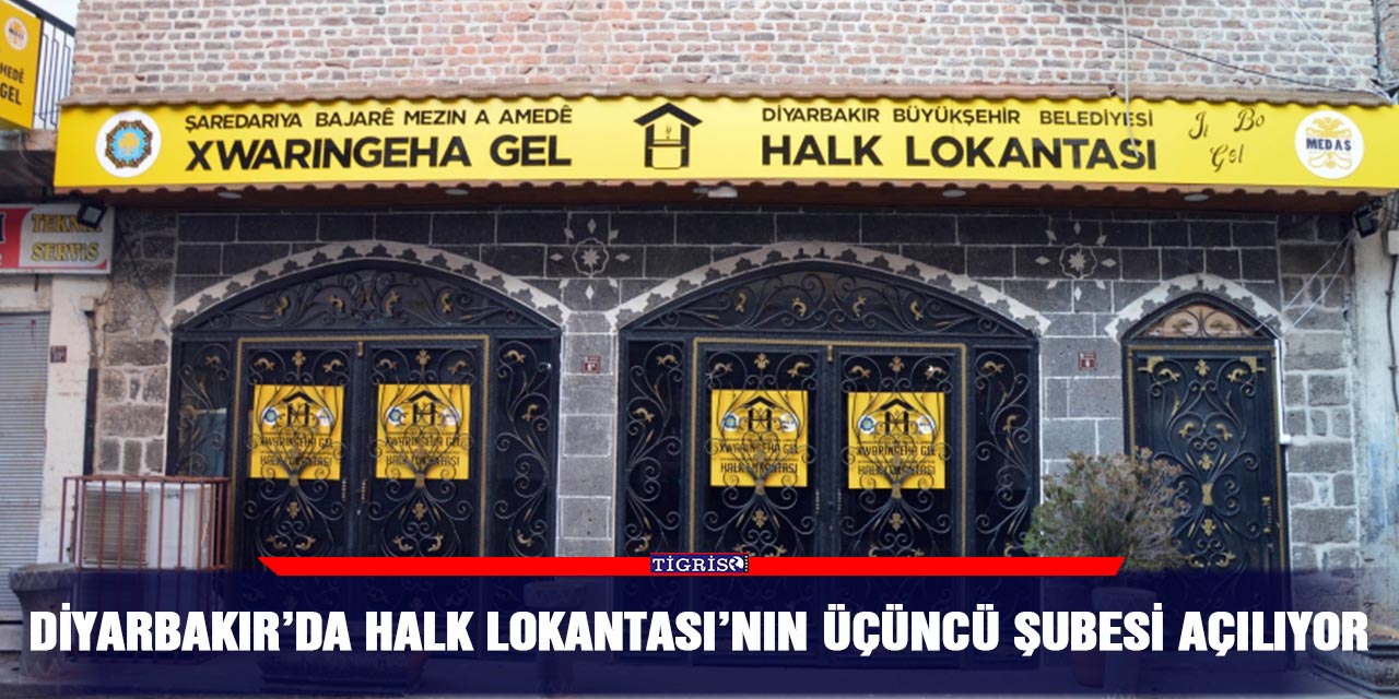 Diyarbakır’da Halk Lokantası’nın üçüncü şubesi açılıyor