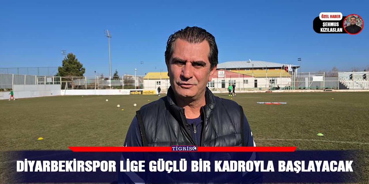 Diyarbekirspor lige güçlü bir kadroyla başlayacak